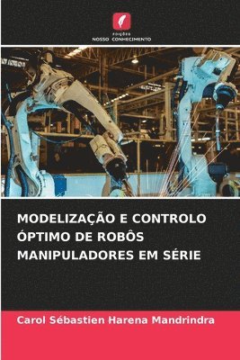 bokomslag Modelização E Controlo Óptimo de Robôs Manipuladores Em Série