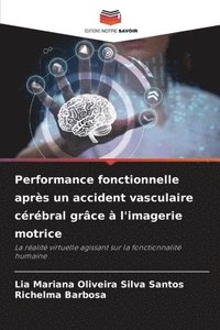 bokomslag Performance fonctionnelle après un accident vasculaire cérébral grâce à l'imagerie motrice