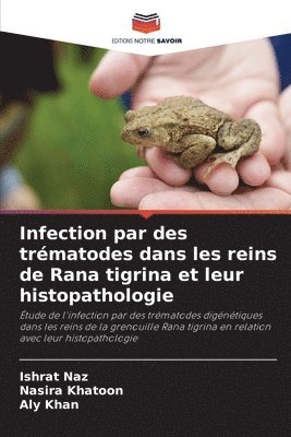 bokomslag Infection par des trématodes dans les reins de Rana tigrina et leur histopathologie