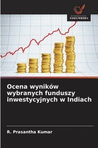 bokomslag Ocena wyników wybranych funduszy inwestycyjnych w Indiach
