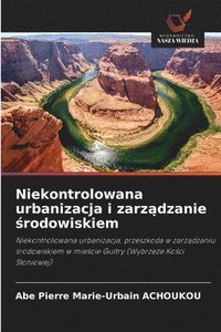 bokomslag Niekontrolowana urbanizacja i zarz?dzanie ?rodowiskiem