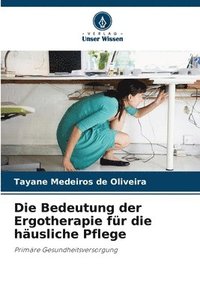 bokomslag Die Bedeutung der Ergotherapie für die häusliche Pflege
