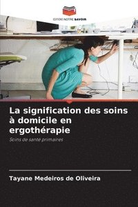 bokomslag La signification des soins à domicile en ergothérapie