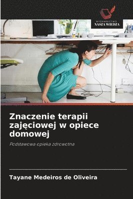 Znaczenie terapii zajęciowej w opiece domowej