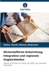 bokomslag Wirtschaftliche Entwicklung, Integration und regionale Ungleichheiten