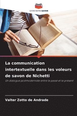 Valter Zotto de Andrade - communication intertextuelle dans les voleurs de savon de Nichetti, Häftad