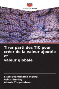 bokomslag Tirer parti des TIC pour créer de la valeur ajoutée et valeur globale