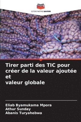 bokomslag Tirer parti des TIC pour créer de la valeur ajoutée et valeur globale
