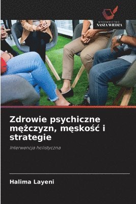 bokomslag Zdrowie psychiczne m??czyzn, m?sko?c i strategie