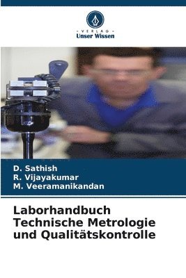 D Sathish, R Vijayakumar, M Veeramanikandan, D. Sathish, R. Vijayakumar, M. Veeramanikandan - Laborhandbuch Technische Metrologie und Qualitätskontrolle, Häftad