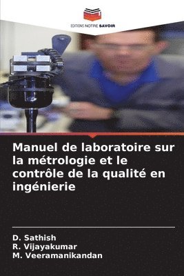 D Sathish, R Vijayakumar, M Veeramanikandan, D. Sathish, R. Vijayakumar, M. Veeramanikandan - Manuel de laboratoire sur la métrologie et le contrôle de la qualité en ingénierie, Häftad