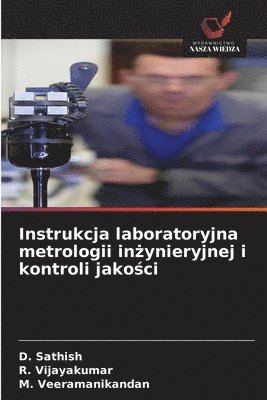 D Sathish, R Vijayakumar, M Veeramanikandan, D. Sathish, R. Vijayakumar, M. Veeramanikandan - Instrukcja laboratoryjna metrologii inżynieryjnej i kontroli jakości, Häftad