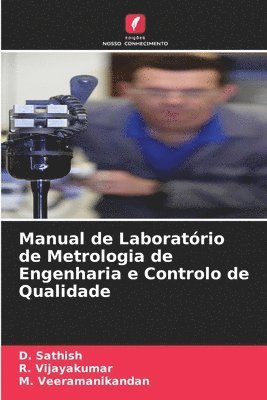 D Sathish, R Vijayakumar, M Veeramanikandan, D. Sathish, R. Vijayakumar, M. Veeramanikandan - Manual de Laboratório de Metrologia de Engenharia e Controlo de Qualidade, Häftad