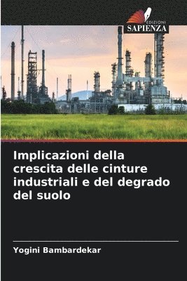 Yogini Bambardekar - Implicazioni della crescita delle cinture industriali e del degrado del suolo, Häftad