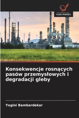 bokomslag Konsekwencje rosn?cych pasów przemyslowych i degradacji gleby