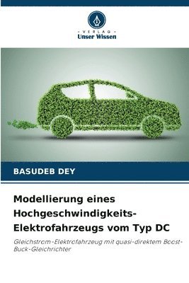 Basudeb Dey - Modellierung eines Hochgeschwindigkeits-Elektrofahrzeugs vom Typ DC, Häftad