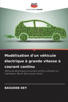 Basudeb Dey - Modélisation d'un véhicule électrique à grande vitesse à courant continu, Häftad