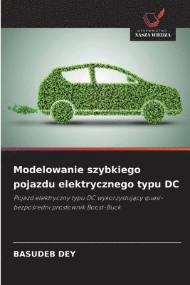 Basudeb Dey - Modelowanie szybkiego pojazdu elektrycznego typu DC, Häftad