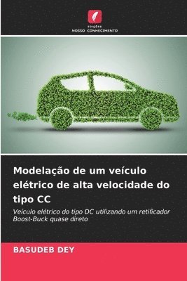 Basudeb Dey - Modelação de um veículo elétrico de alta velocidade do tipo CC, Häftad