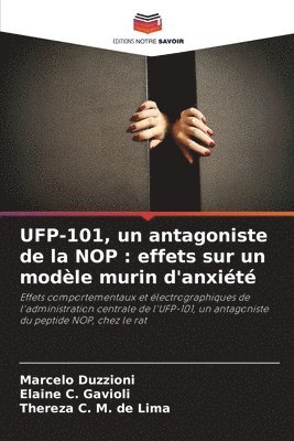 Marcelo Duzzioni, Elaine C Gavioli, Thereza C M de Lima, Elaine C. Gavioli, Thereza C. M. de Lima - UFP-101, un antagoniste de la NOP, Häftad