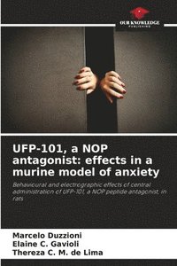 bokomslag UFP-101, a NOP antagonist: effects in a murine model of anxiety