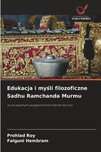 bokomslag Edukacja i my?li filozoficzne Sadhu Ramchanda Murmu