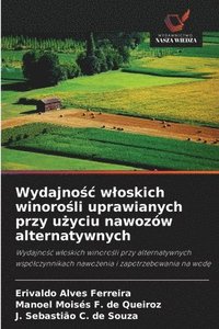 bokomslag Wydajno?c wloskich winoro?li uprawianych przy u?yciu nawozów alternatywnych
