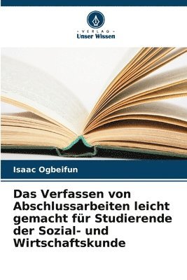 bokomslag Das Verfassen von Abschlussarbeiten leicht gemacht für Studierende der Sozial- und Wirtschaftskunde