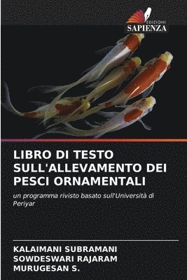 Kalaimani Subramani, Sowdeswari Rajaram, Murugesan S. - Libro Di Testo Sull'allevamento Dei Pesci Ornamentali, Häftad