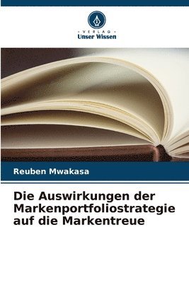 bokomslag Die Auswirkungen der Markenportfoliostrategie auf die Markentreue