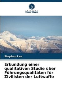 bokomslag Erkundung einer qualitativen Studie über Führungsqualitäten für Zivilisten der Luftwaffe