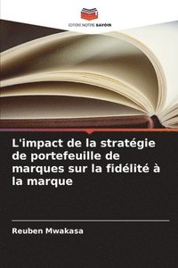 bokomslag L'impact de la stratégie de portefeuille de marques sur la fidélité à la marque