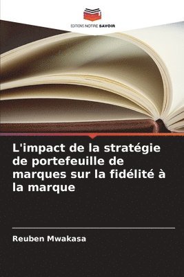 bokomslag L'impact de la stratégie de portefeuille de marques sur la fidélité à la marque