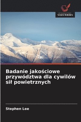 Stephen Lee - Badanie jakościowe przywództwa dla cywilów sil powietrznych, Häftad