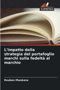 bokomslag L'impatto della strategia del portafoglio marchi sulla fedeltà al marchio