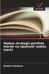 bokomslag Wplyw strategii portfela marek na lojalno?c wobec marki