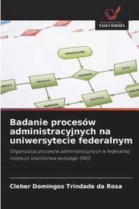 bokomslag Badanie procesów administracyjnych na uniwersytecie federalnym
