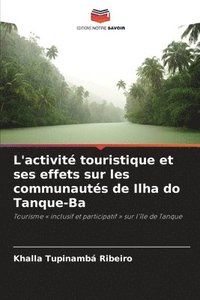bokomslag L'activité touristique et ses effets sur les communautés de Ilha do Tanque-Ba