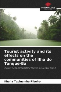 bokomslag Tourist activity and its effects on the communities of Ilha do Tanque-Ba