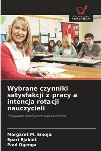 bokomslag Wybrane czynniki satysfakcji z pracy a intencja rotacji nauczycieli