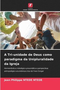 bokomslag A Tri-unidade de Deus como paradigma da Unipluralidade da Igreja