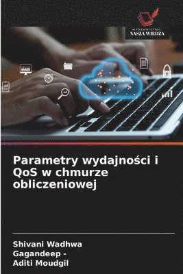 Shivani Wadhwa, Gagandeep -, Aditi Moudgil, Gagandeep - Parametry wydajności i QoS w chmurze obliczeniowej, Häftad