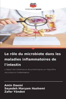 Amin Daemi, Seyedeh Maryam Hashemi, Zafer Yönden - rôle du microbiote dans les maladies inflammatoires de l'intestin, Häftad