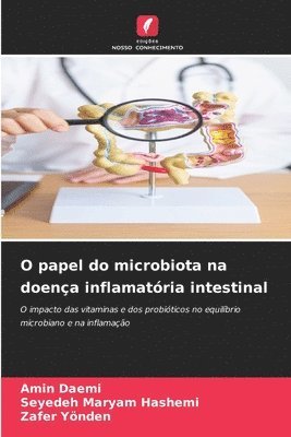Amin Daemi, Seyedeh Maryam Hashemi, Zafer Yönden - O papel do microbiota na doença inflamatória intestinal, Häftad