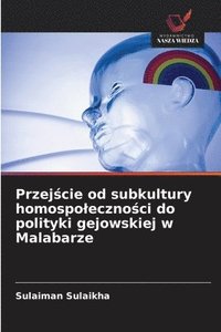 bokomslag Przej?cie od subkultury homospoleczno?ci do polityki gejowskiej w Malabarze