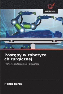 Ranjit Barua - Postępy w robotyce chirurgicznej, Häftad