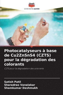 Photocatalyseurs à base de Cu2ZnSnS4 (CZTS) pour la dégradation des colorants