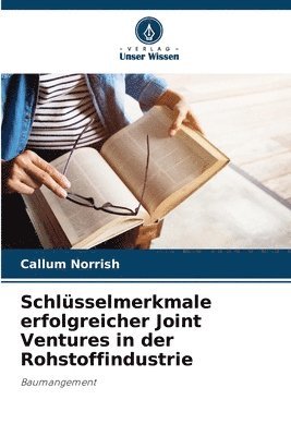 Callum Norrish - Schlüsselmerkmale erfolgreicher Joint Ventures in der Rohstoffindustrie, Häftad