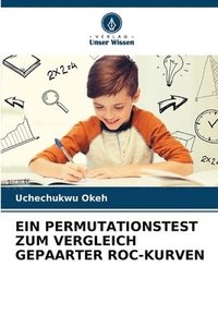 bokomslag Ein Permutationstest Zum Vergleich Gepaarter Roc-Kurven