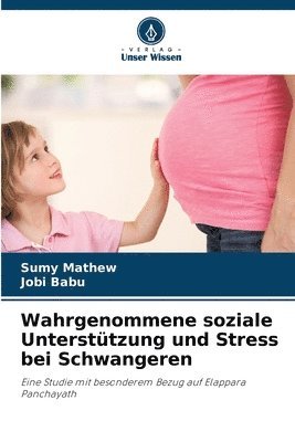Sumy Mathew, Jobi Babu - Wahrgenommene soziale Unterstützung und Stress bei Schwangeren, Häftad